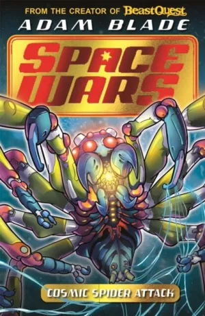 Beast Quest: Space Wars 3: Cosmic Spider Attack  by Adam Blade