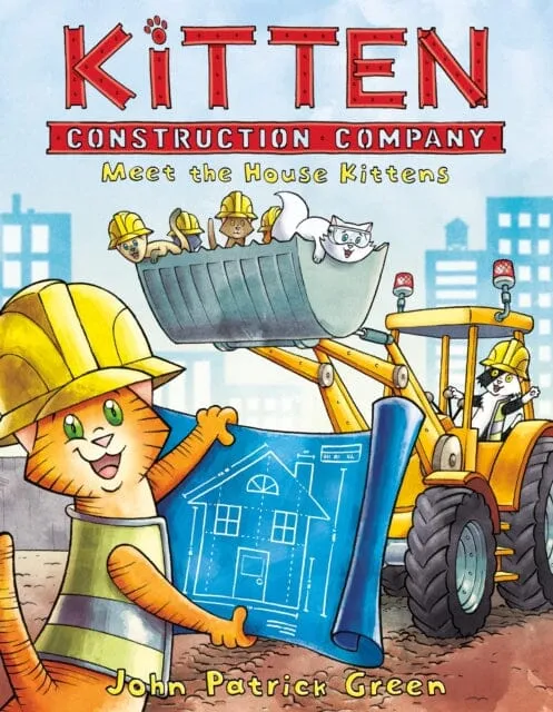 Kitten Construction Company: Meet the House Kittens by John Patrick Green
